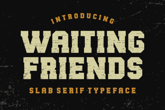 Waiting Friends: A Slab Serif Typeface for Editorial Warmth